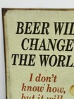 Metal Tin Sign Man Cave    beer Will Change The World    Art Print 16x12 5    New
