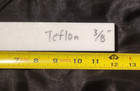 Teflon 3 8 X 1 1 2 X 12      375 X 1 500 X 12 000  Inv x-87