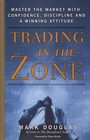 Trading In The Zone   Master The Market With Confidence  Discipline  And A   
