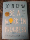 Signed John Cena Be A Work In Progress Things I   d Like To Tell My Younger Self 