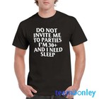 Do Not Invite Me To Parties I   m 30  And I Need Sleep Funny Unisex T-shirt
