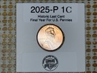      Historic Last Penny Set 2025 P d     In Archive Quality Labeled Coin Flips