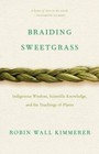 Braiding Sweetgrass  Indigenous Wisdom  Scientific Knowledge And The Teac - Good