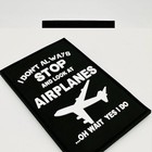  i Don t Always Stop And Look At Airplanes  - Pvc Morale Patch - Hook   Loop