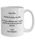 Dear Wife- Thanks For Being My Wife- Funny Gifts For Wife - 15 Oz Ceramic Mug