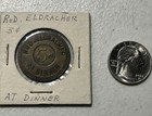 Vintage Rud  Eldracher St Louis Mo 5 Cent At Dinner Good For Trade Token Rare