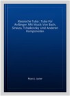 Klassische Tuba   Tuba F  r Anf  nger  Mit Musik Von Bach  Strauss  Tchaikovsky   