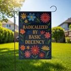 Radicalized By Basic Decency Garden Flag Floral Kindness Outdoor Yard Decor