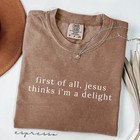 Jesus Thinks I m A Delight Tee  Funny Christian Shirt For Her     Free Shipping Us