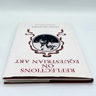 Reflections On Equestrian Art By Nuno Oliveira Hardcover Book 1976