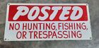 Vintage Posted No Hunting Fishing Or Trespassing Metal Sign 6 x13 
