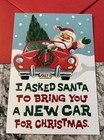 Christmas Funny Santa Bring You A New Car 5 x7  Hallmark Greeting Card