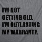 Mens Funny T Shirts Im Not Getting Old Im Outlasting My Warranty Sarcastic