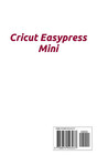 Cricut Easypress Mini For Beginners  The Simplest Ways To Make The Best Of Easyp