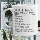 S    I Don t Have Time For - Funny Ceramic Coffee Mug - 11oz Or 15oz Cup