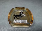 I m No Dumo I Vote Demo Amber Glass Political Ashtray  2 Of 2