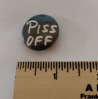 Piss Off Small Badge Button Pin