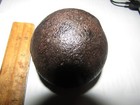 Bunker Hill  American Unfird 6 Pounder Cannonball  1775