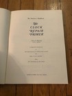 The Beginner s Handbook The Clock Repair Primer Philip E  Balcomb 1988