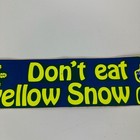 Vintage New Old Stock Bumper Sticker Neon Funny 70s 80s Dont Eat The Yellow Snow