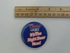 Coors Light Button Vintage Beer Pin  it s The Right Beer Now  