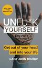 Unfu k Yourself  Get Out Of Your Head And Into Your Life - Hardcover - Good
