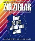 How To Get What You Want - Audio Cd By Ziglar  Zig - Very Good