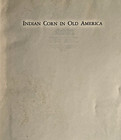Indian Corn In Old America 1954 1st Ed Macmillan Native Agriculture History
