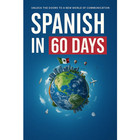 Spanish In 60 Days  The Language Learning Workbook To Help You Speak Just  