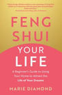 Feng Shui Your Life   A Beginner s Guide To Using Your Home To At