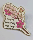 Maybe Swearing Will Help   Lapel Pin Bouquet Of Pink Flowers Humorous 