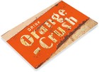 Tin Sign Orange Crush Rust Metal D  cor Wall Art Soda Cola Store Shop A535