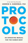 Protocols  An Operating Manual For The Human Body Andrew Huberman Hardcover Book