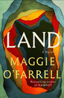 Land  A Novel By Maggie O farrell     Hardcover Book     Historical Fiction