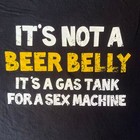 Men   s Short Sleeve T-shirt Size L  Black  It   s Not A Beer Belly It   s A Gas Tank