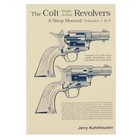 The Colt  Single Action Revolvers Shop Manual Vol I   Ii By Jerry Kuhnhausen