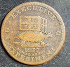 Hard Times Token 1837 Executive Experiment Ht 32 Illustrious Predecessor B998