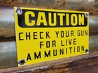Vintage Gun Porcelain Sign Old Caution Check Gun For Live Ammunition Firearms
