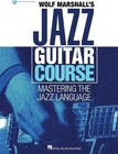 Wolf Marshall s Jazz Guitar Course - Mastering The Jazz Language