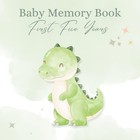 Baby Memory Book  First Five Years   Green Dinosaur Cover
