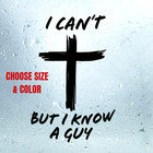 I Can t But I Know A Guy Sticker   Christian Cross Decal Faith Car Window Vinyl