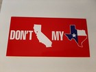Don t California My Texas Bumper Sticker With Red Background 