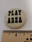 Play Area Vintage Badge Button Pin