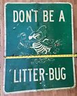 Vintage 60   s Don   t Be A Litter-bug Steel Road Street Highway Sign 24x30 Rare
