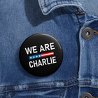 2 We Are Charlie Kirk Button Deal Choose Your Size Memory Collectibles