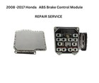 2008-2017 Honda Vsa Abs Brake Control Module  repair Service 