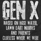 Mens Funny T Shirts Gen X Raised On Hose Water Lawn Dart Injuries And Parents