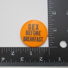 Sex Before Breakfast Button Pin Bright Orange Pinback Hippie Counter Culture