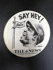 Willie Mays Say Hey  The News New York s Picture Newspaper Vintage 3  Button  e 