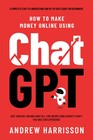 How To Make Money Online Using Chatgpt By Andrew Harrisson New Stock Free Ship  